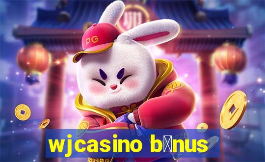 wjcasino b么nus